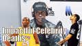 Most Impactful Celebrity Deaths