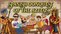 Conquest of the Aztecs: The World's First Alien Invasion