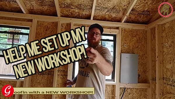 DIY Goofin: New WorkShop Alert