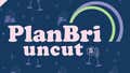 PlanBri Uncut The Podcast
