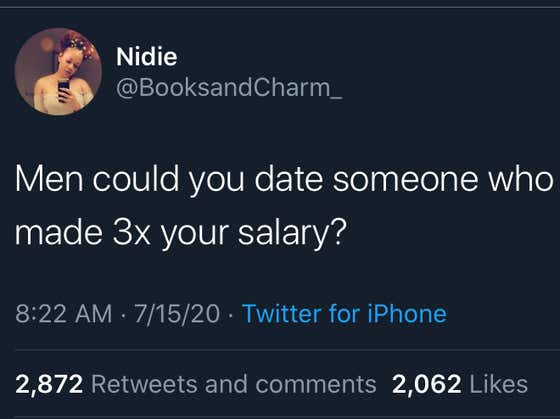 Fellas, Could You Date Someone Who Makes 3x Your Salary?