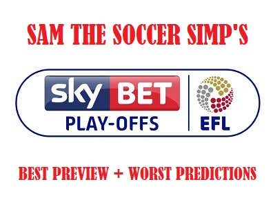 EFL Championship Playoffs (aka The Best of All Sports Worlds) – Best Preview + Worst Predictions