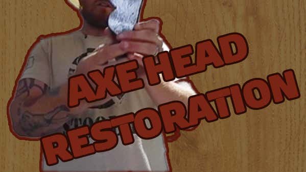 Restoring An Old, Rusty Axe Head Isn’t As Hard As You’d Think
