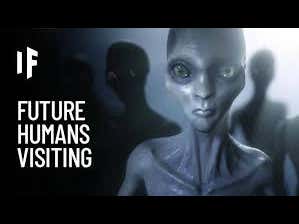 Watch This When You're High - What If Aliens Are Future Humans Trying To Make Contact?