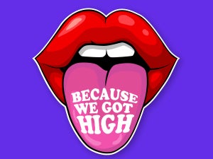 Because We Got High