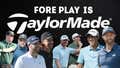 Fore Play is TaylorMade