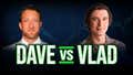 Dave vs. Vlad