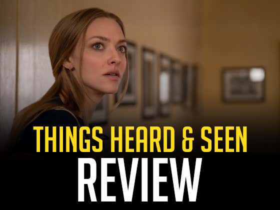 The New Netflix Horror 'Things Heard & Seen' Sucks Butt