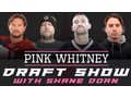 Pink Whitney Draft Show - With Special Guest Shane Doan