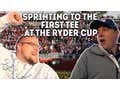 Our Sprint To The First Tee At The Ryder Cup Was Glorious