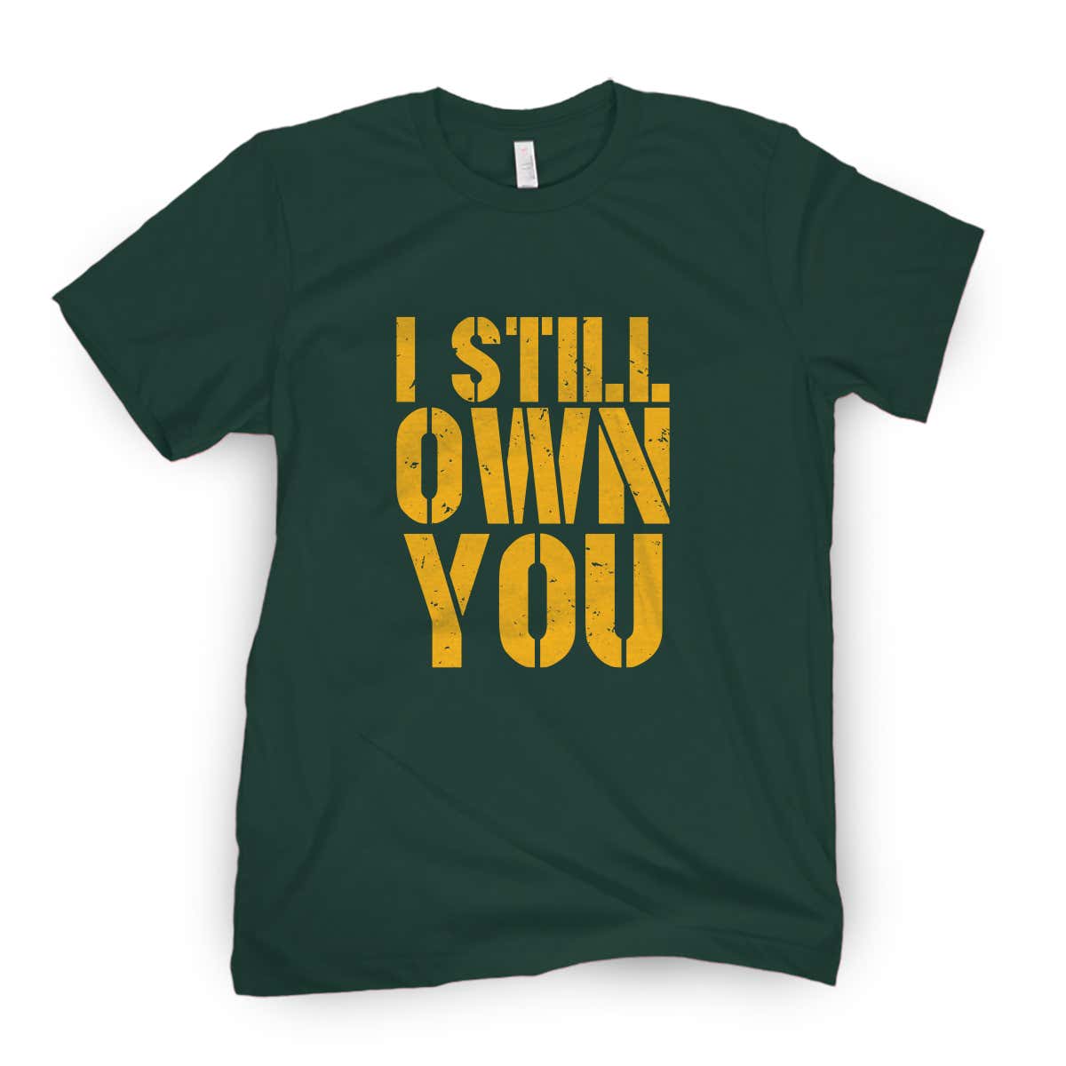 I still. I still own you.