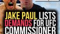 Jake Paul Has A List of Demands For Dana White
