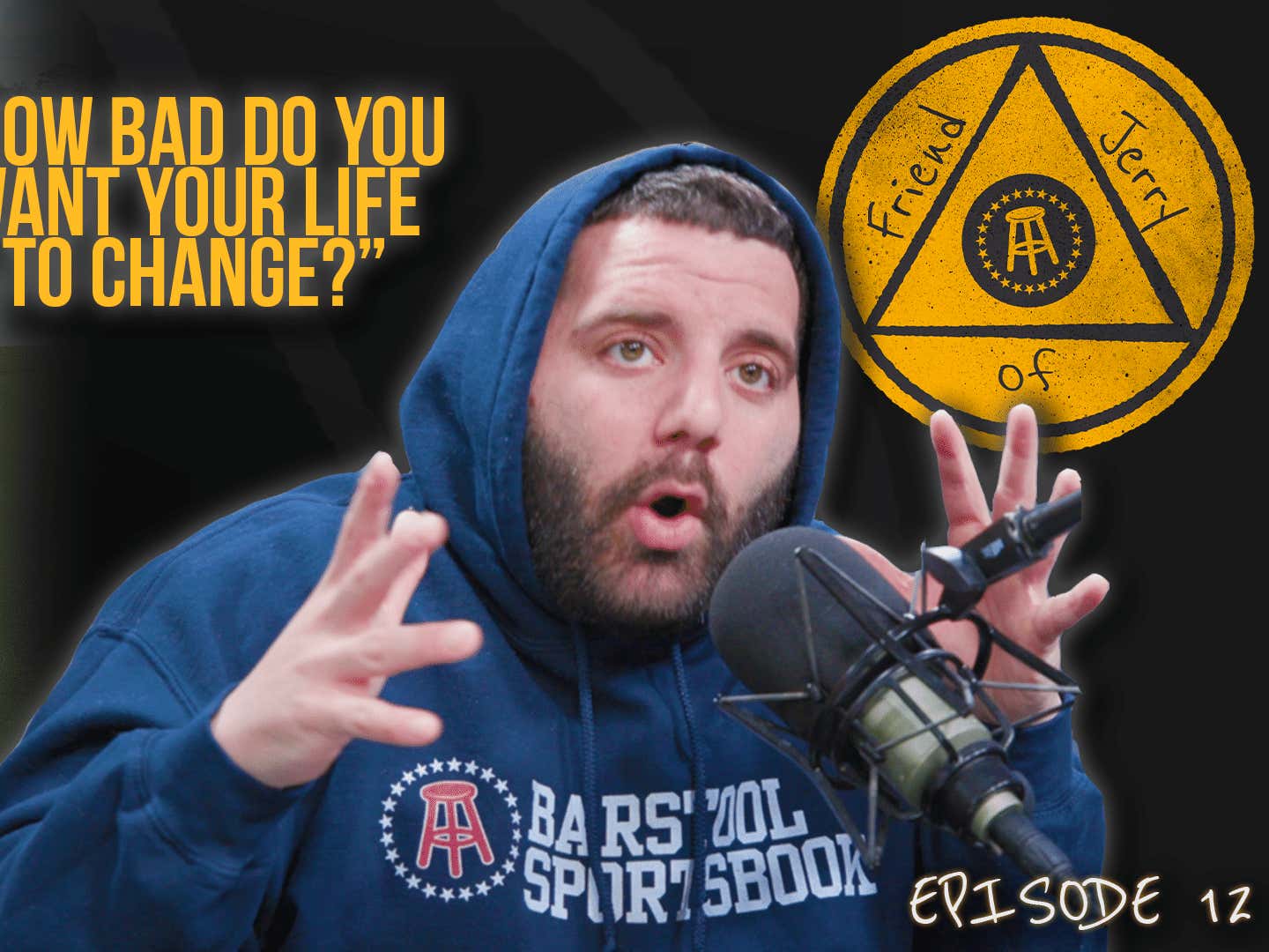 How Bad Do You Want Your Life To Change? Friend of Jerry Episode 12
