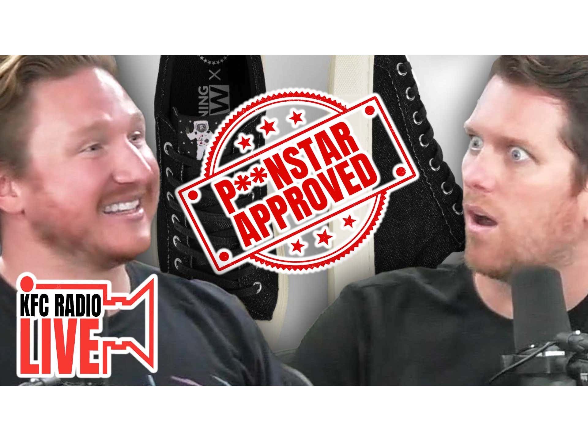Our Shoes Have Been Endorsed by Pornstars KFC Radio Barstool Sports