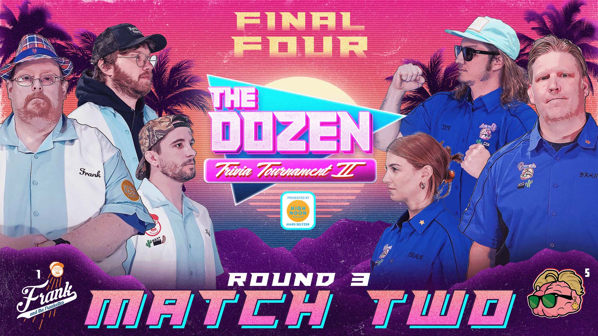 1-Frank & the Frankettes vs. 5-The Experts (Final Four, Match 02 - The Dozen: Trivia Tournament II pres. by High Noon)