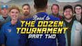 Behind-the-Scenes of The Dozen, Part II (Road to the Dozen Tournament pres. by High Noon)