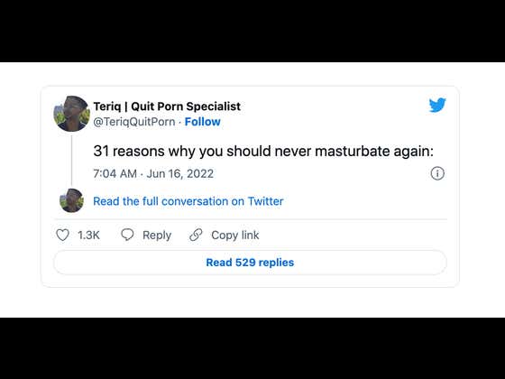 This Guy On Twitter Dropped A 31 Part Thread On Why You Should Never Masturbate Again, And It's Something