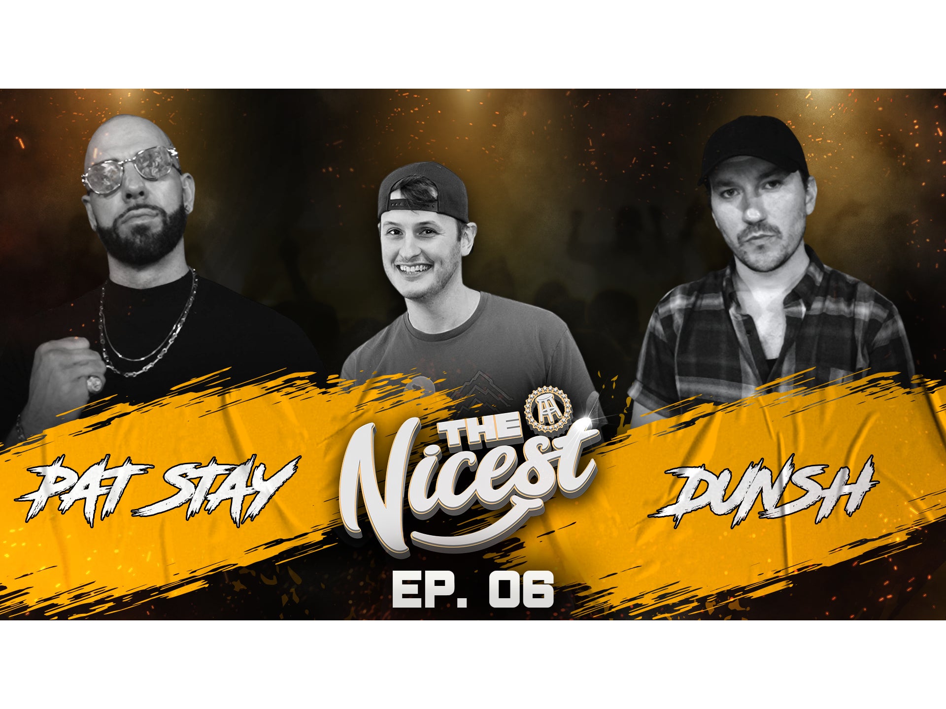 The Nicest: Pat Stay vs. Dunsh - Ep. 6