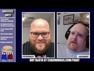 Barstool Units Episode LXVII August 9, 2022: Ripping And Roaring And Getting Rowdy