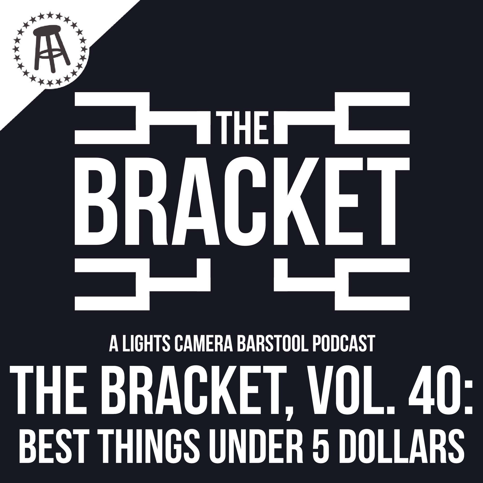 What Is The Best Thing Under Five Dollars? (The Bracket, Ep. 040) episode artwork