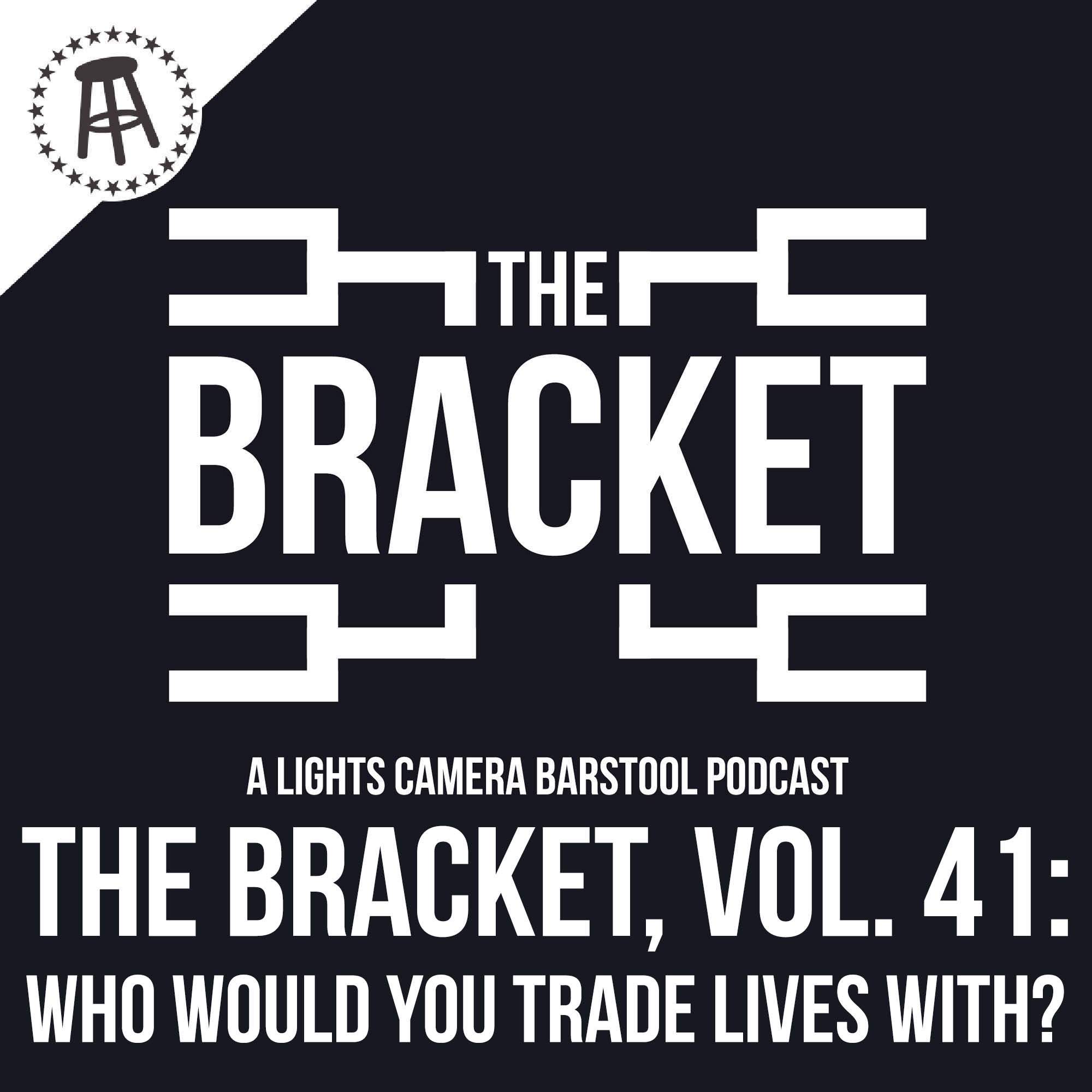 Who Would You Trade Lives With? (The Bracket, Ep. 041) episode artwork