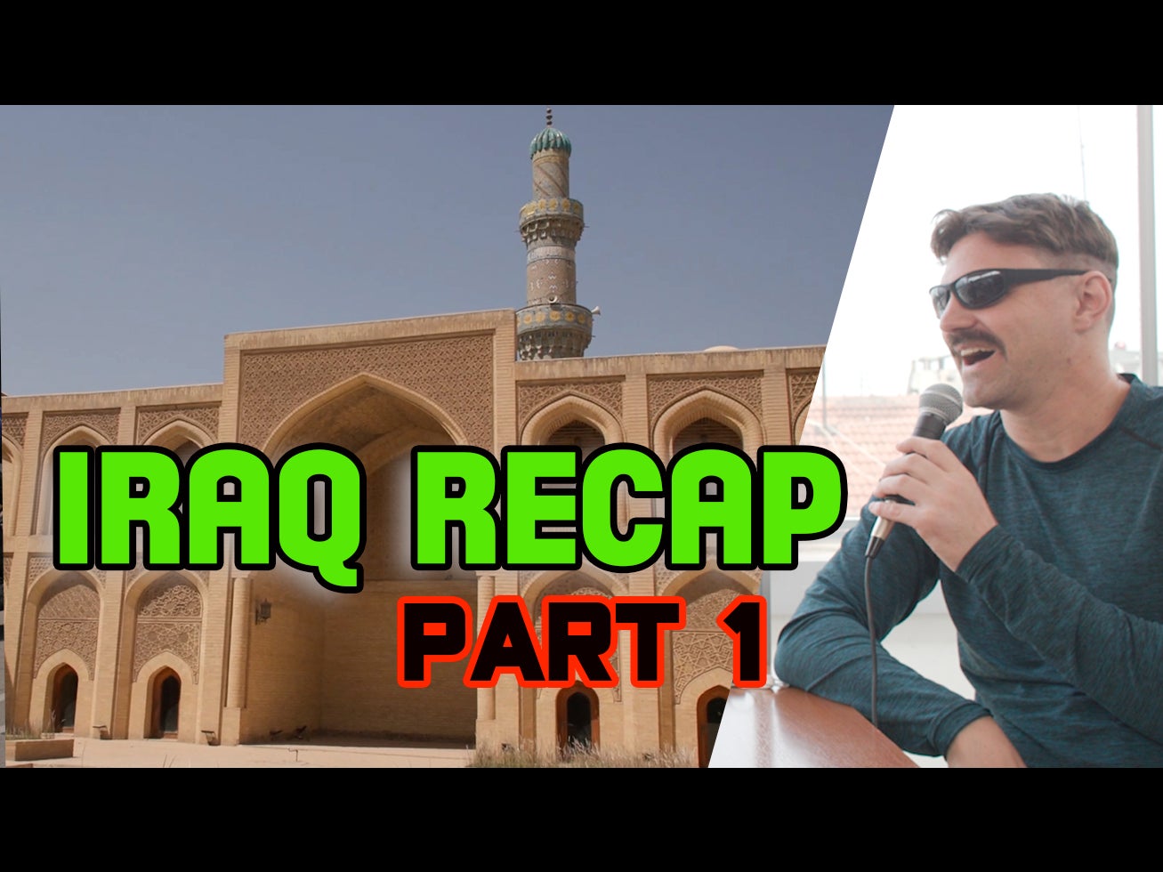 RECAPPING MY TRIP TO IRAQ (Part 1)