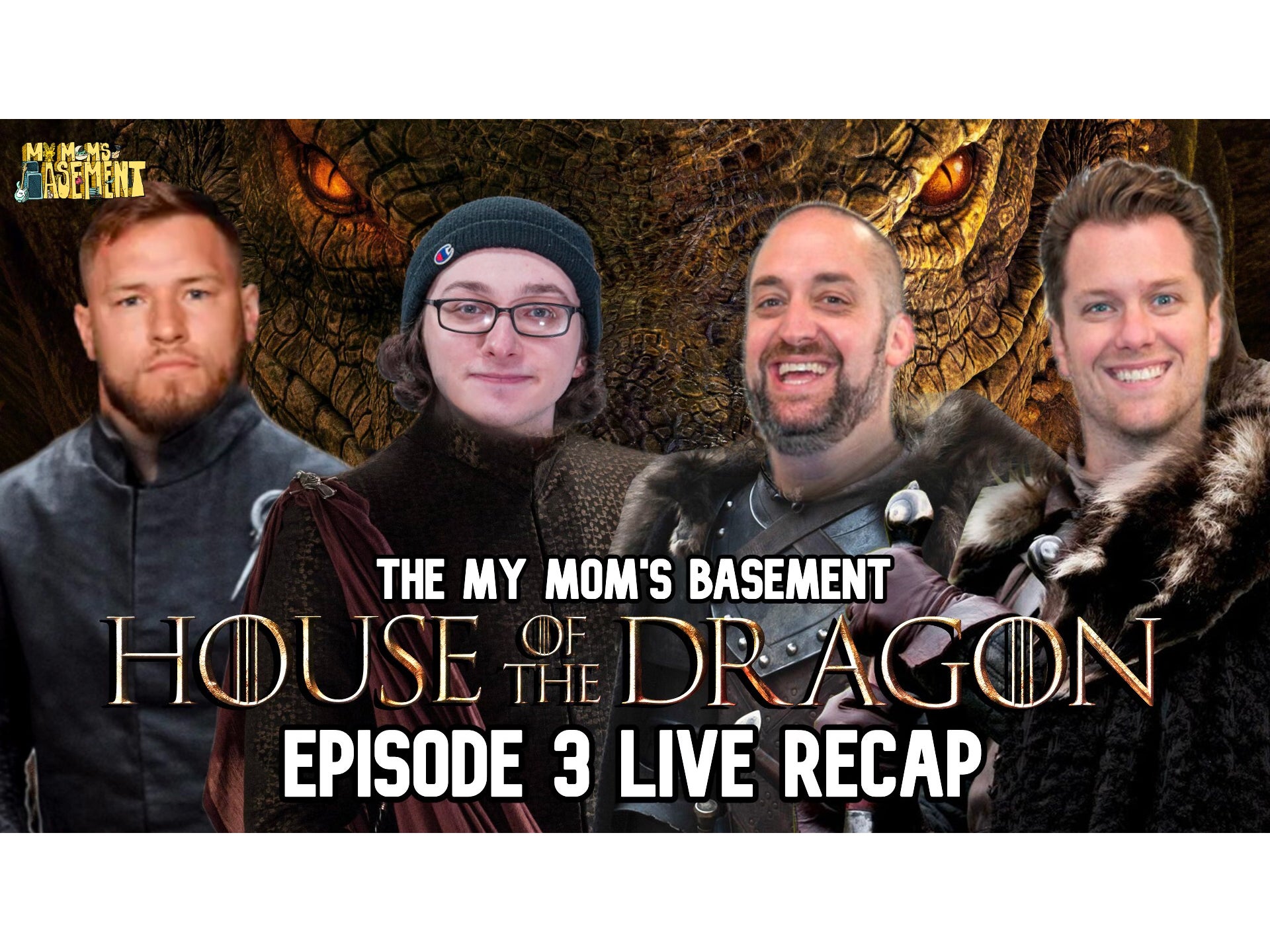 HOUSE OF THE DRAGON EPISODE 3 LIVE RECAP WITH CLEM, KFC, AND WILL COMPTON | MY MOM'S BASEMENT