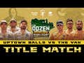 Bad Boys Vs. Defending Champs With Wild Crowd (The Dozen Season 3 Kickoff from Philly, Championship)