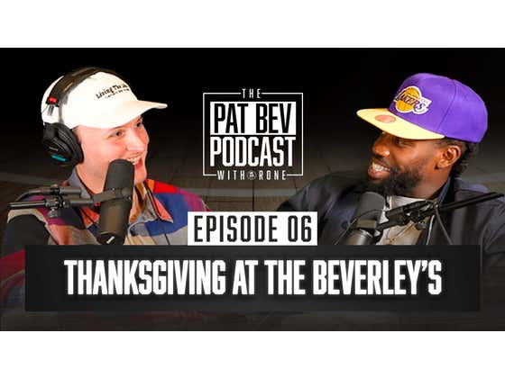 Thanksgiving at The Beverley's - The Pat Bev Podcast with Rone: Ep. 6