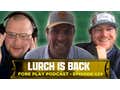 Lurch Returns - Fore Play Episode 529