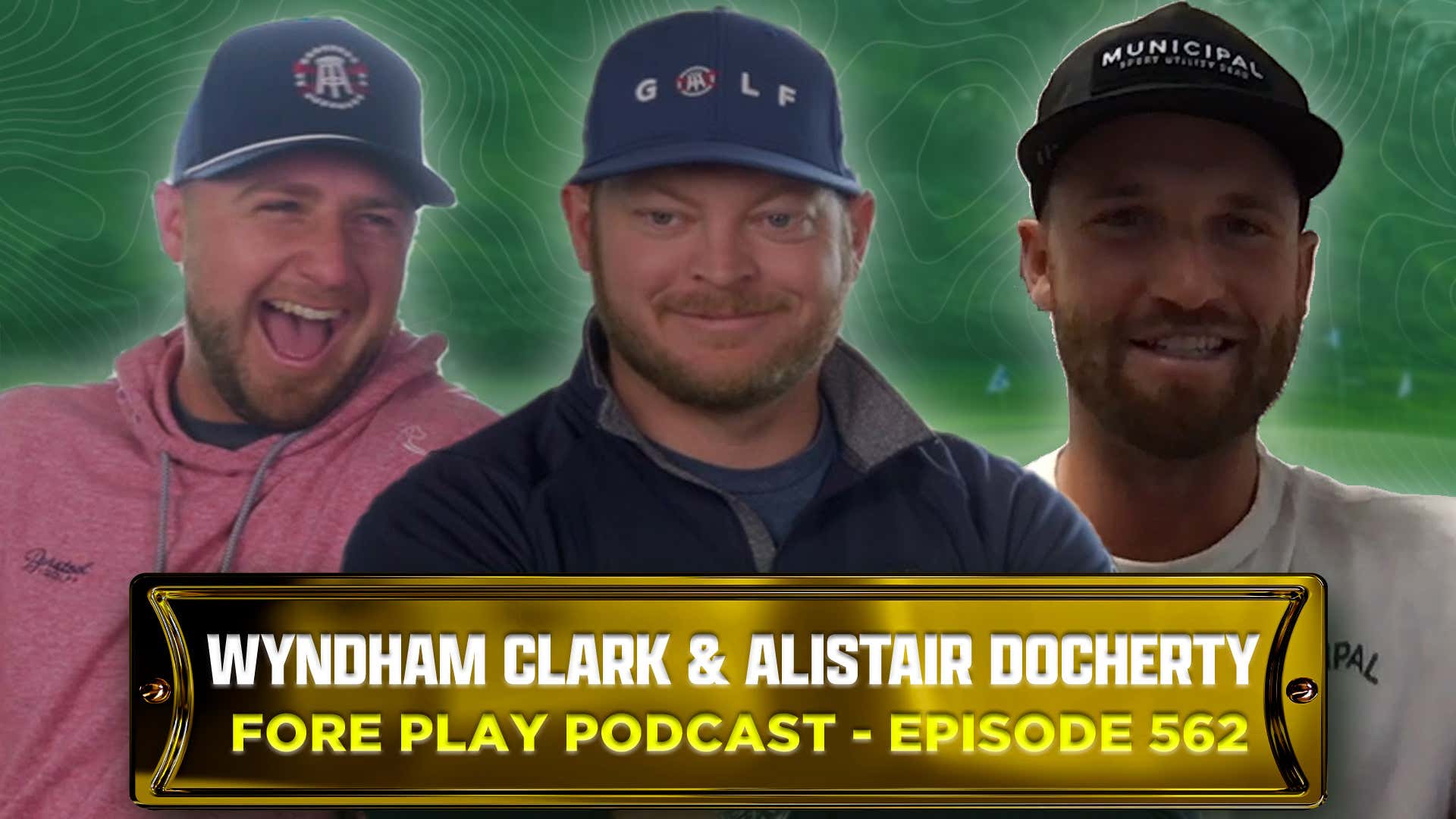 Wyndham Clark, Alistair Docherty & Sam Frank - Fore Play Episode 562
