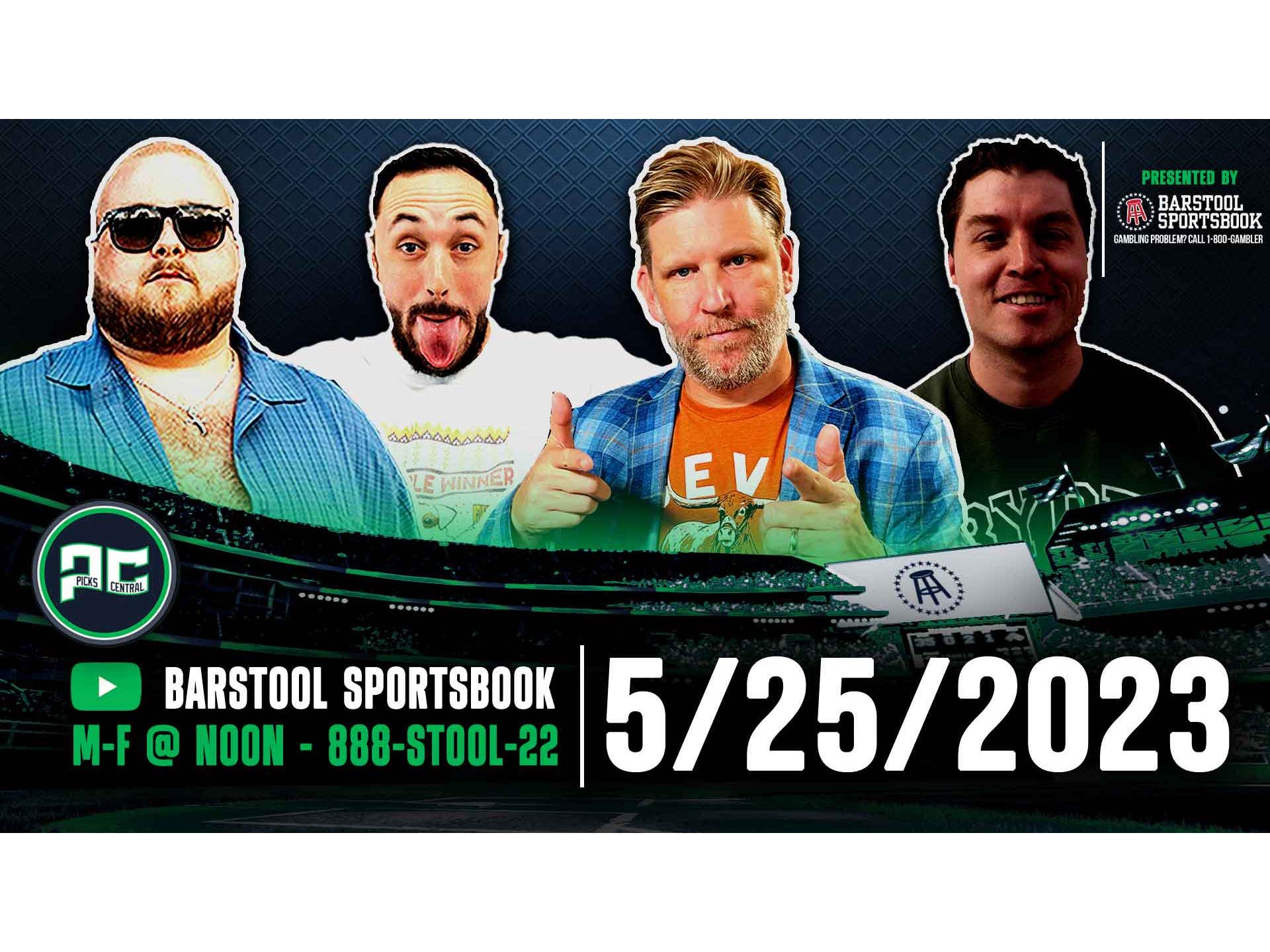 Barstool Sports Picks Central Thursday, May 25, 2023 Barstool Bets