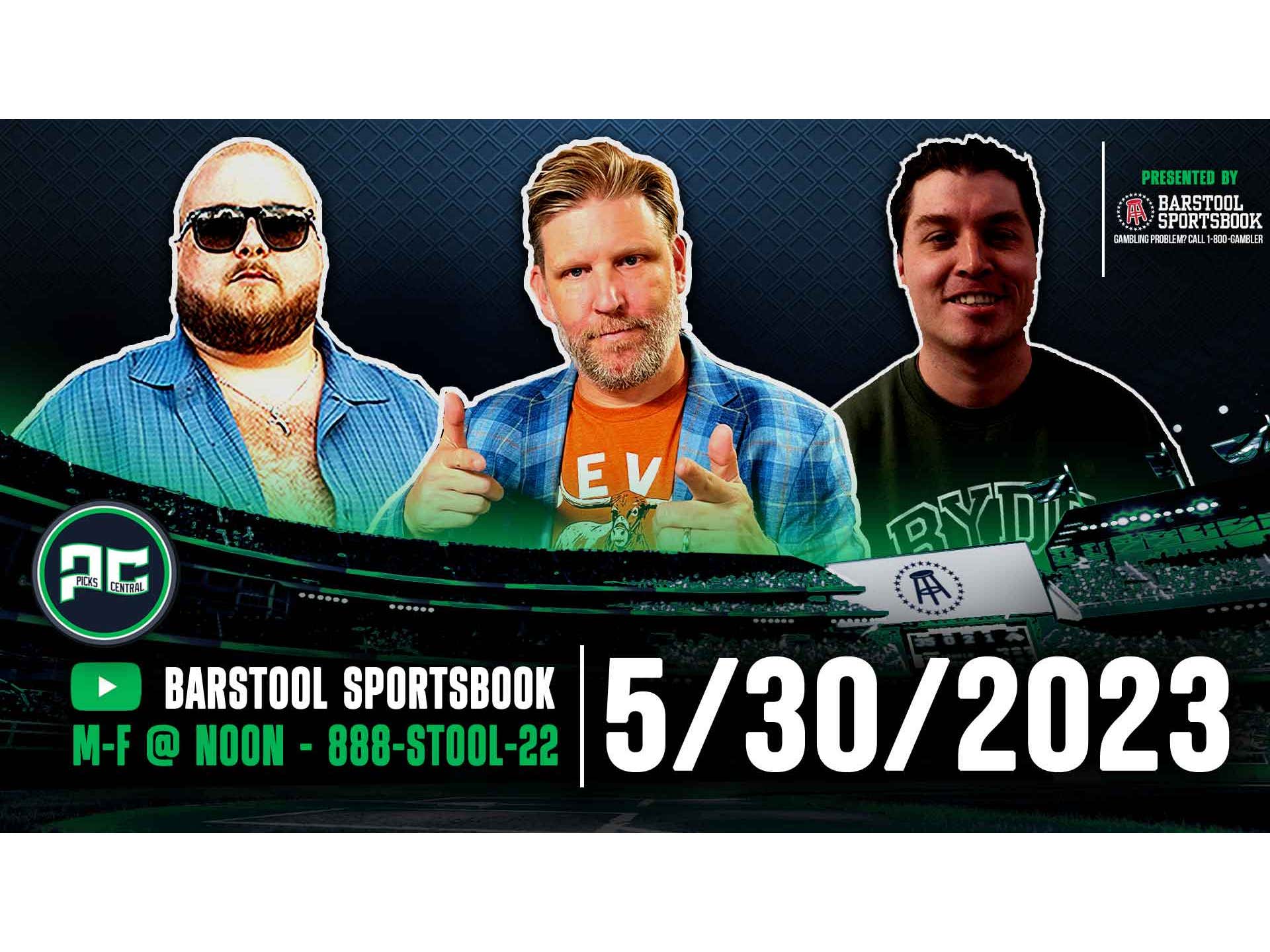 Barstool Sports Picks Central Tuesday, May 30, 2023 Barstool Sports