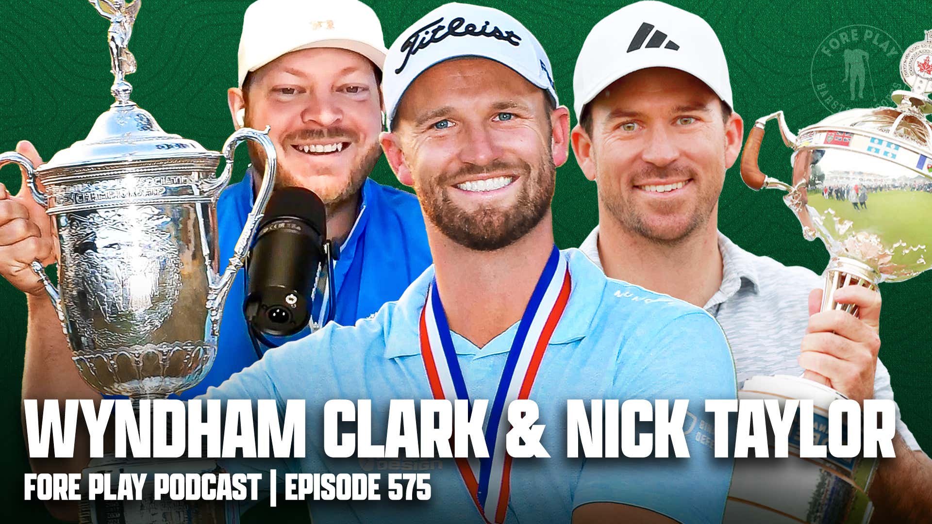 Wyndham Clark & Nick Taylor - Fore Play Episode 575