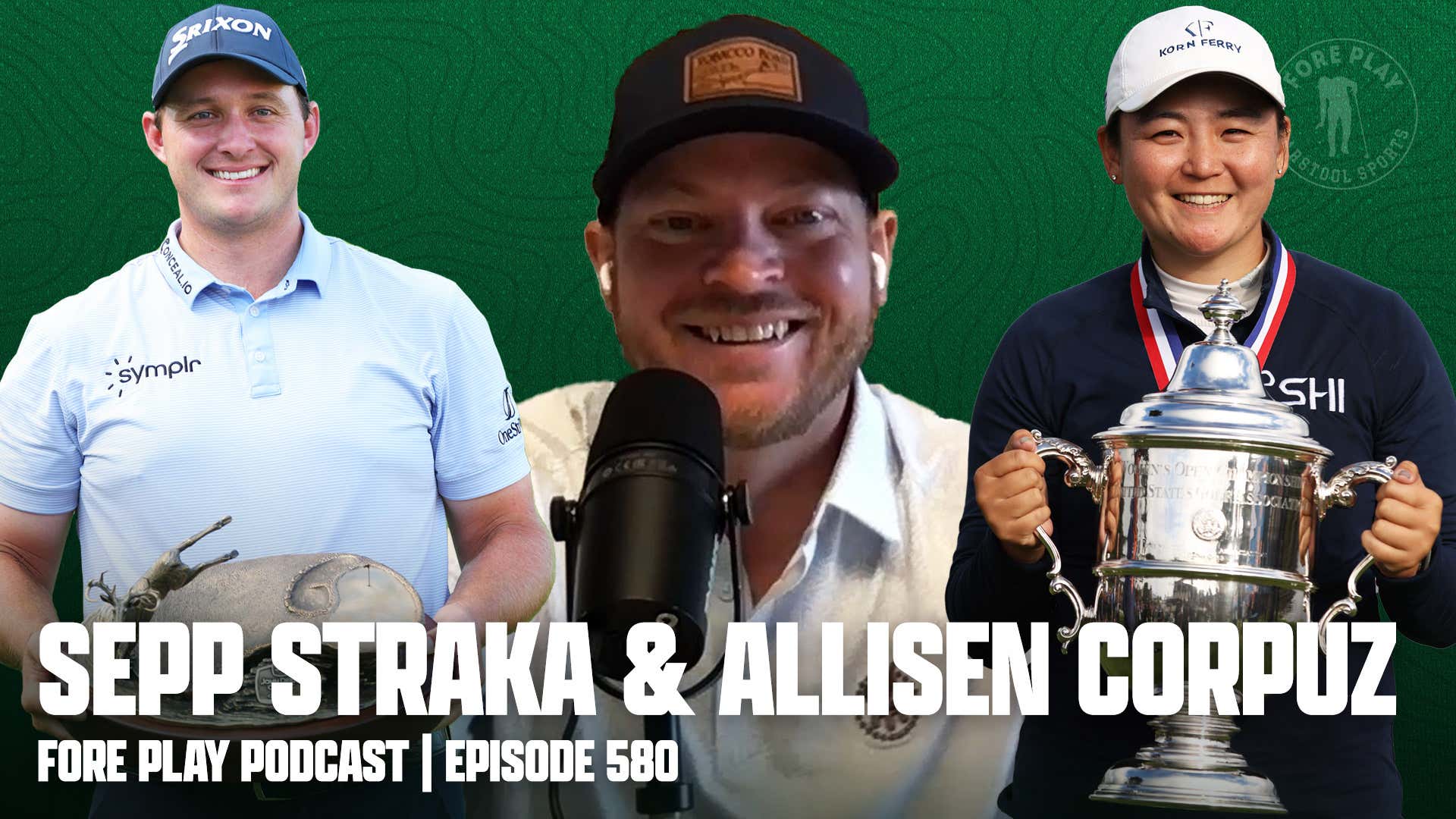 Hearings, Allisen Corpuz, & Sepp Straka - Fore Play Episode 580