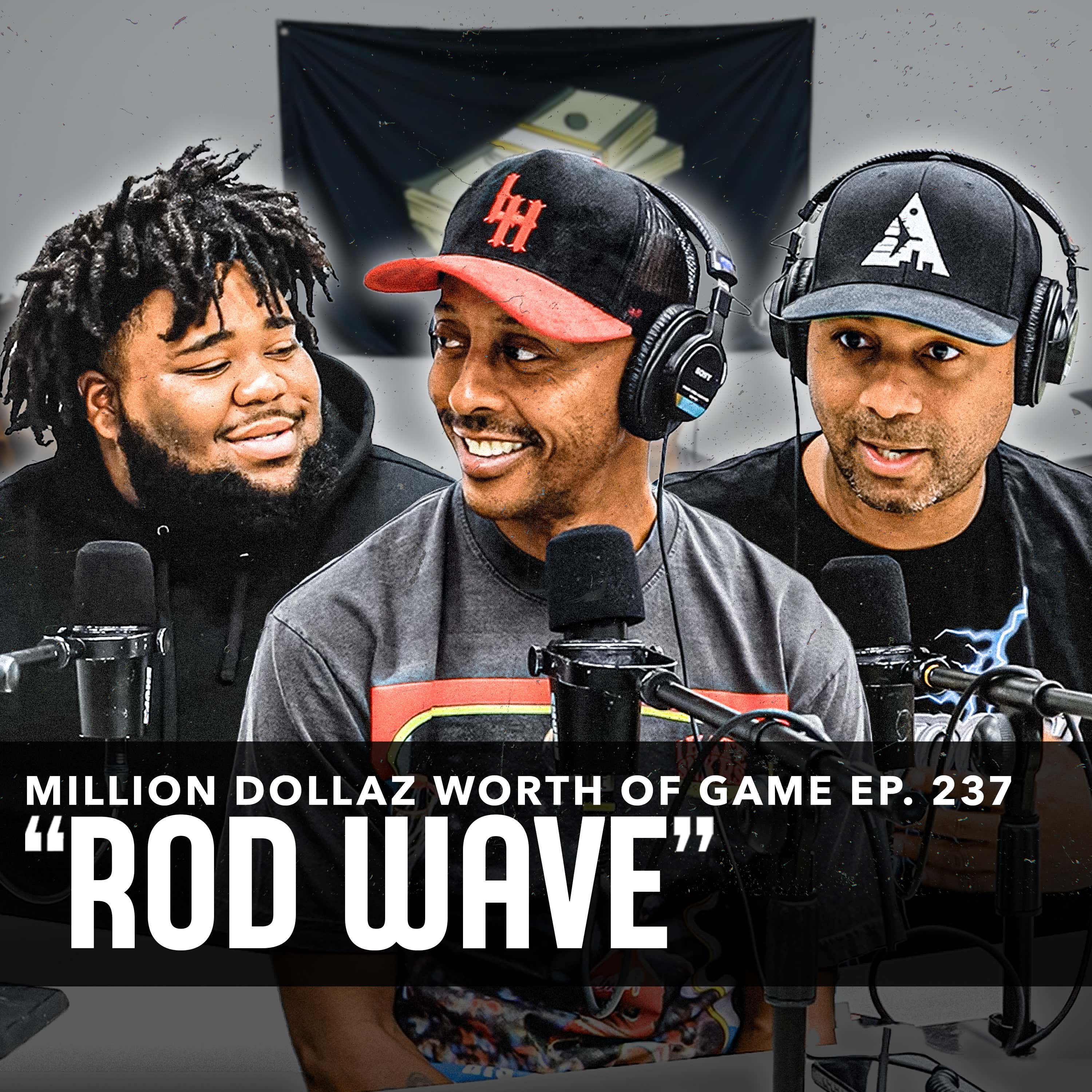 ROD WAVE: MILLION DOLLAZ WORTH OF GAME EPISODE 237 episode artwork