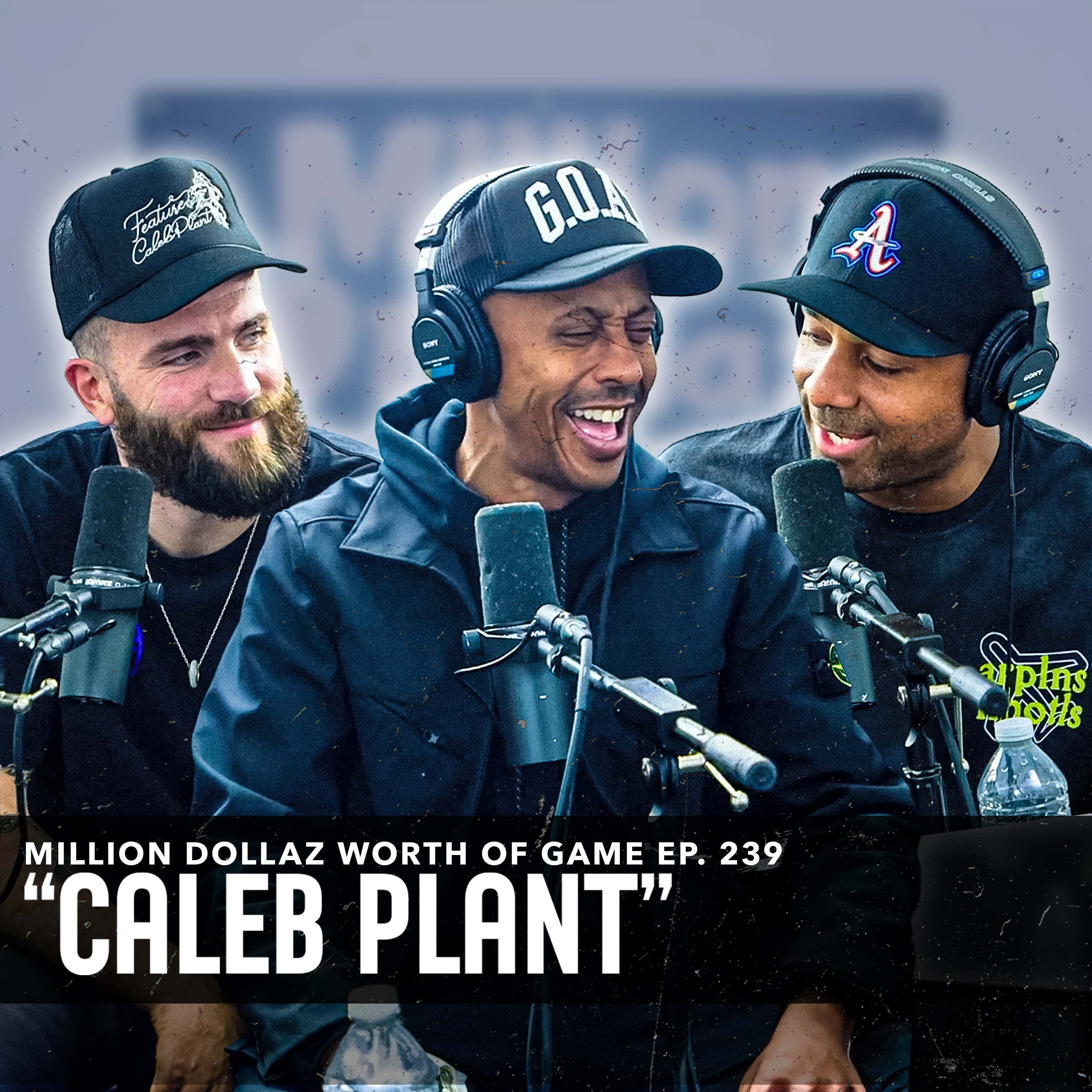CALEB PLANT: MILLION DOLLAZ WORTH OF GAME EPISODE 239 episode artwork