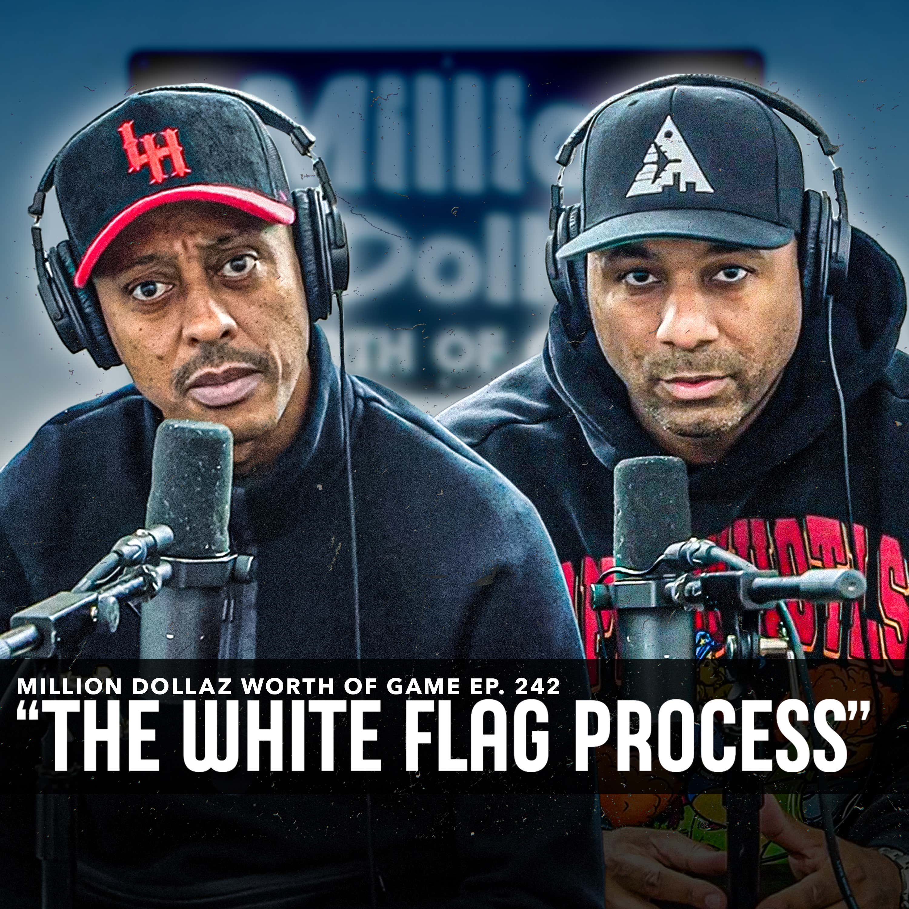 THE WHITE FLAG PROCESS: MILLION DOLLAZ WORTH OF GAME EPISODE 242 episode artwork