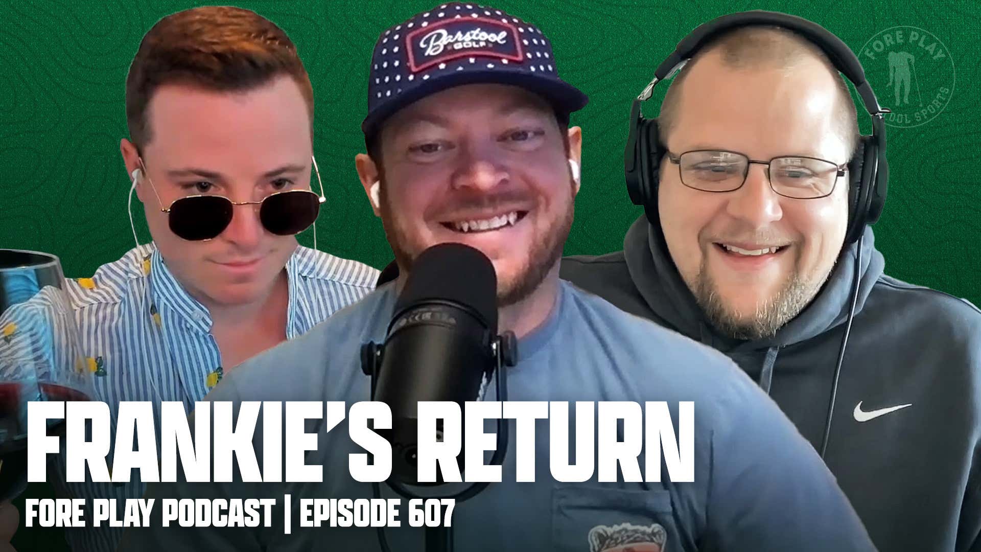 Frankie's Return - Fore Play Episode 607