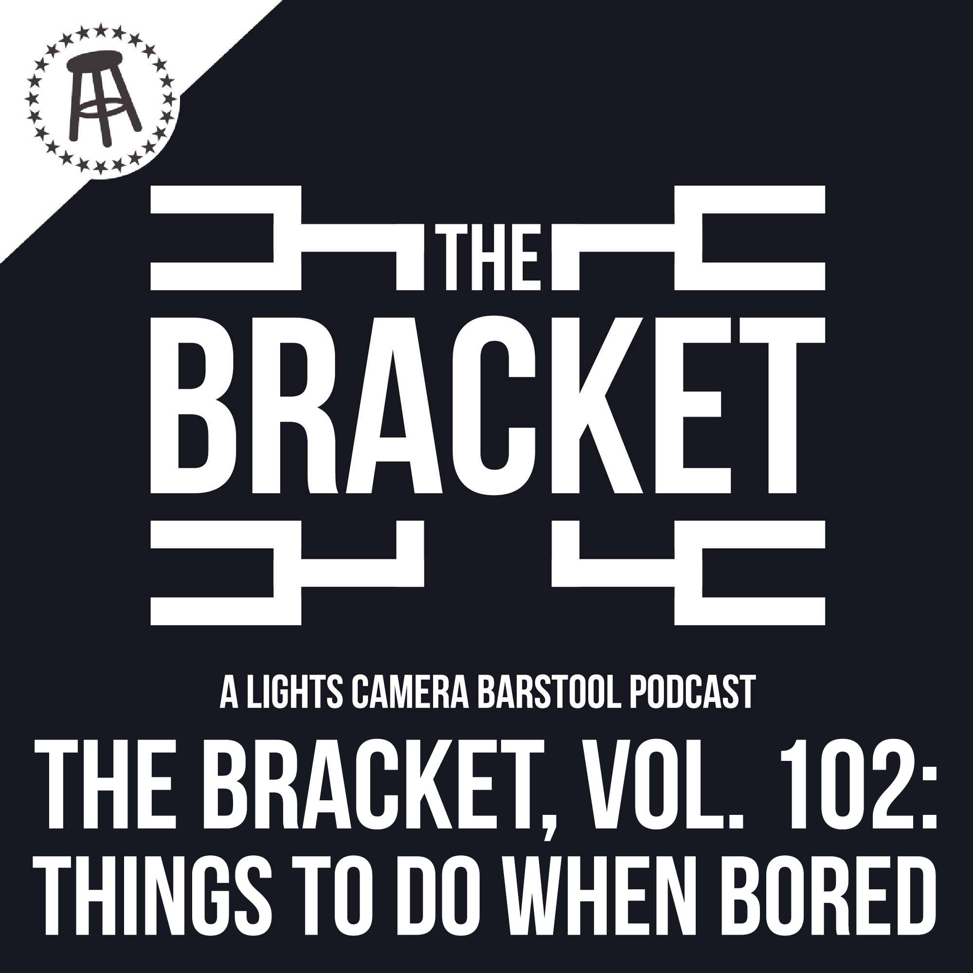 What Is The Best Thing To Do When You’re Bored? (The Bracket, Vol: 102) episode artwork