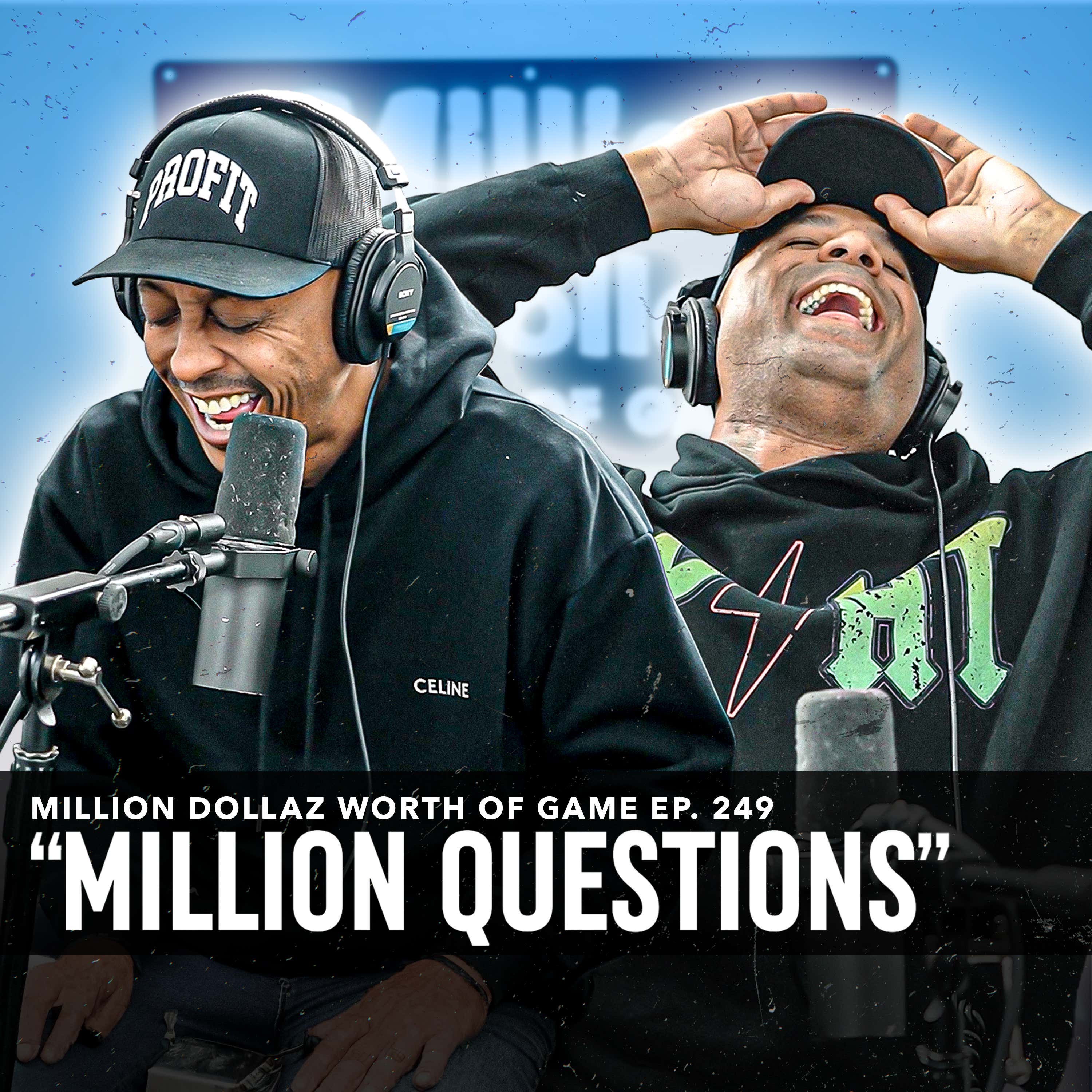 MILLION QUESTIONS: MILLION DOLLAZ WORTH OF GAME EPISODE 249 episode artwork
