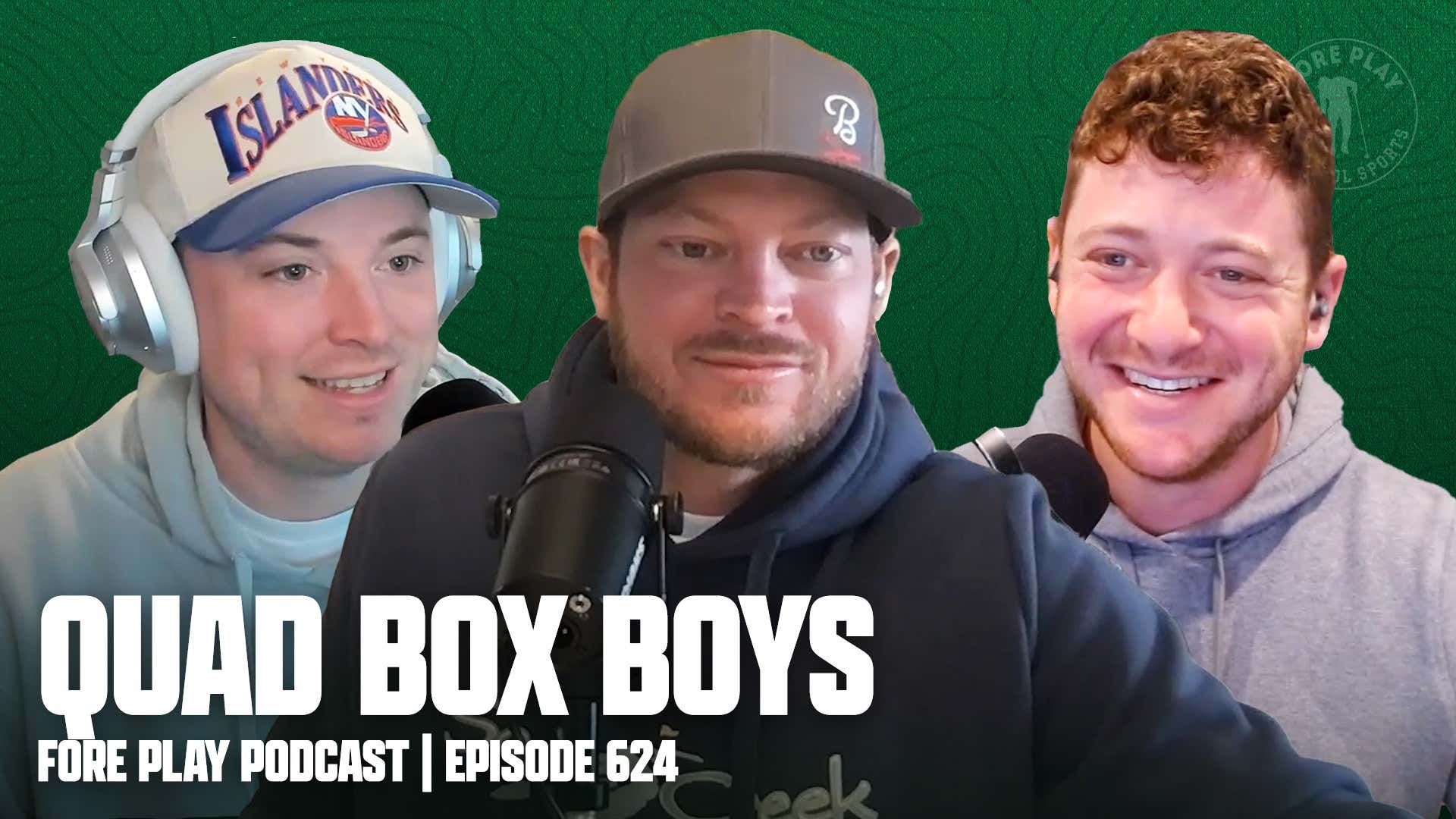 Quad Box Boys - Fore Play Episode 624