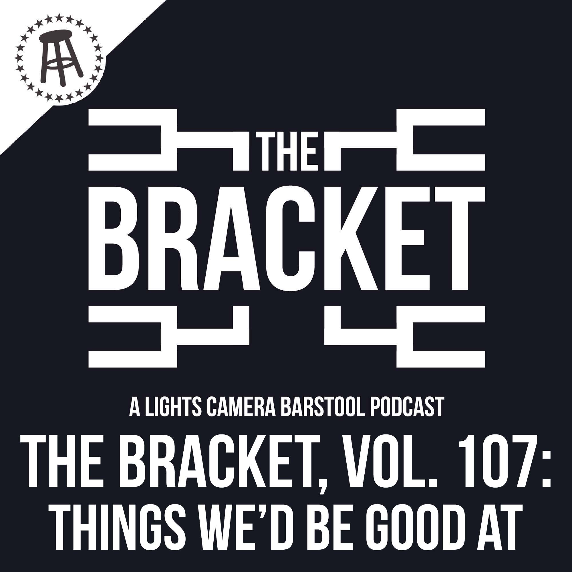 Things We THINK We’d Be Good At (The Bracket, Vol: 107) episode artwork