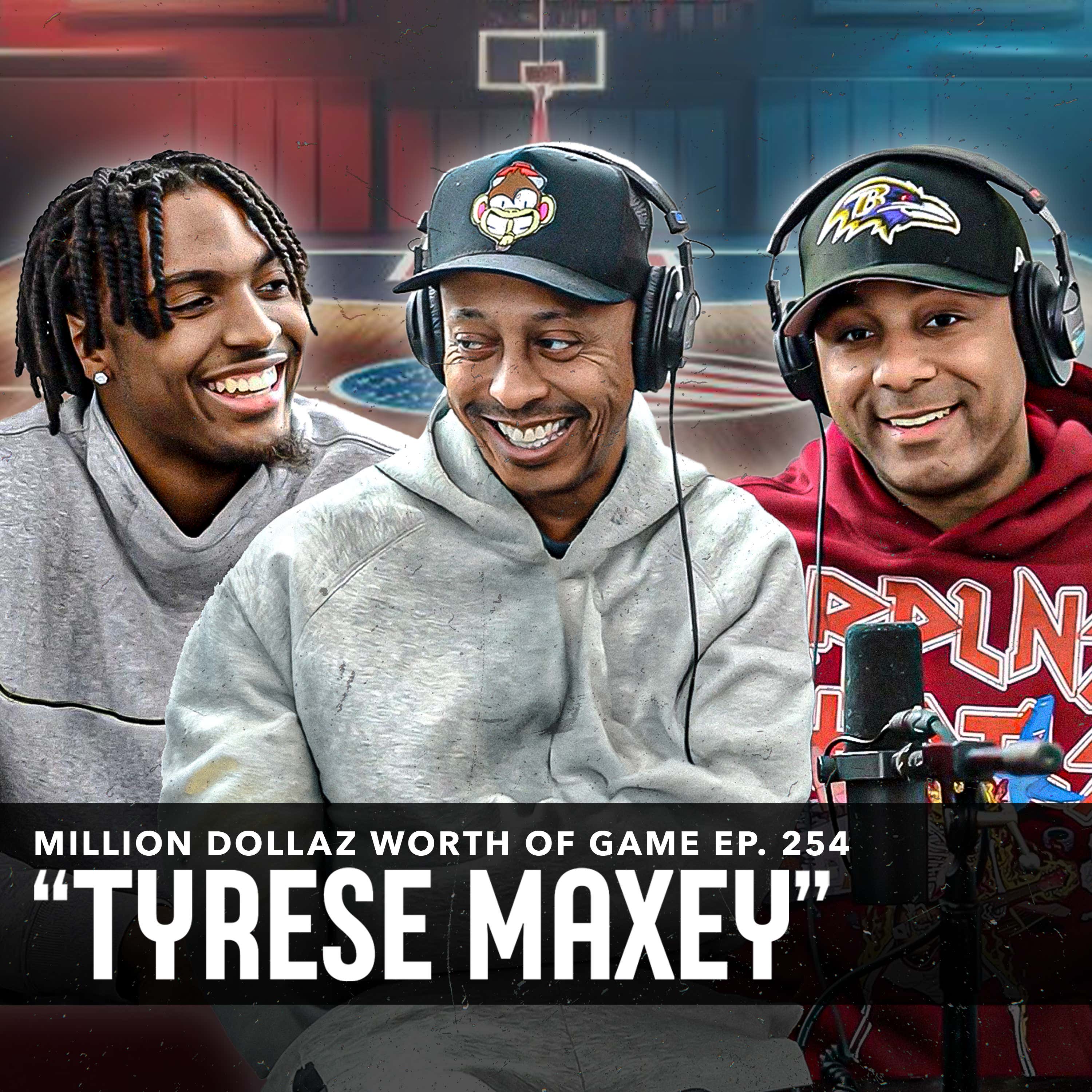 TYRESE MAXEY: MILLION DOLLAZ WORTH OF GAME EPISODE 254 episode artwork