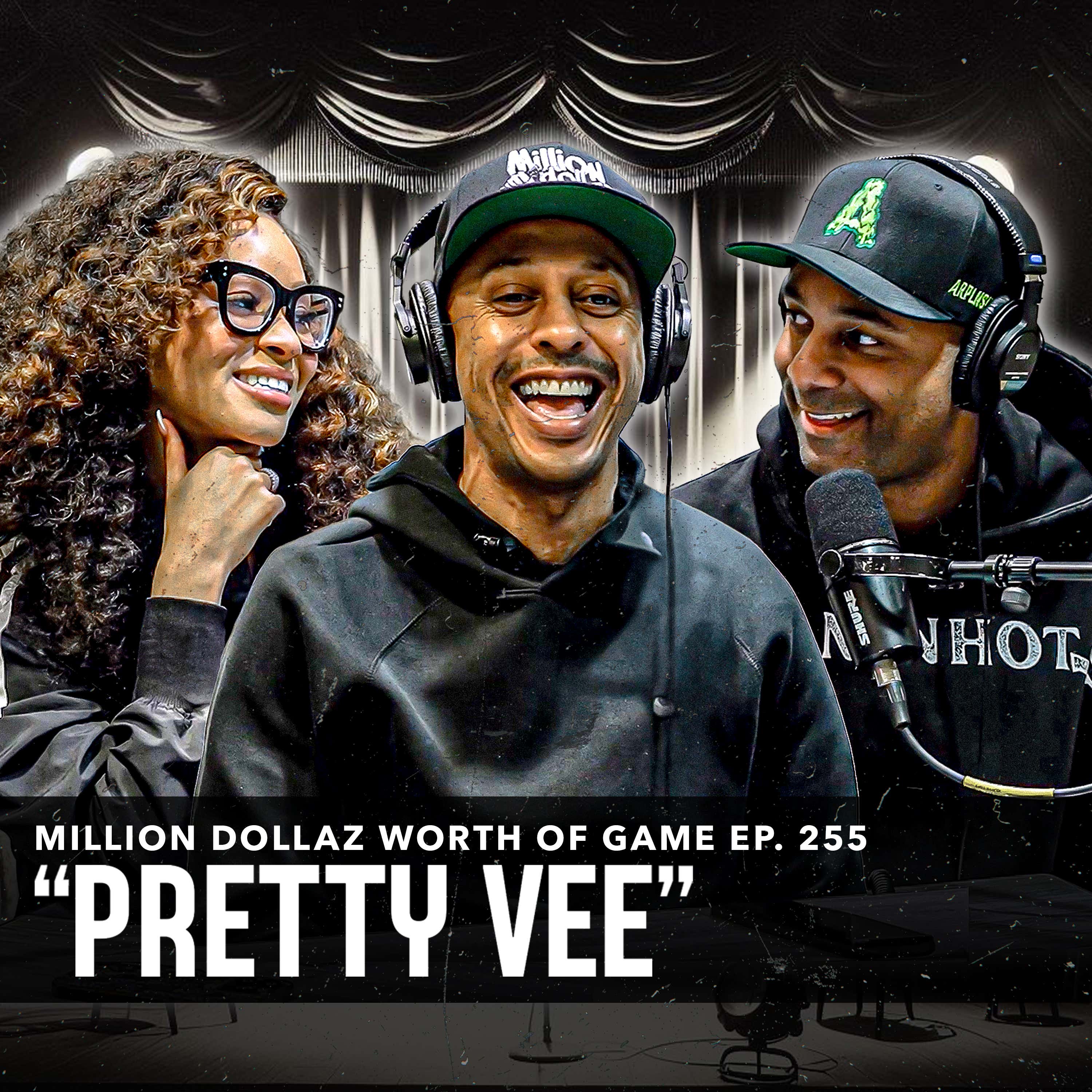PRETTY VEE: MILLION DOLLAZ WORTH OF GAME EPISODE 255 episode artwork
