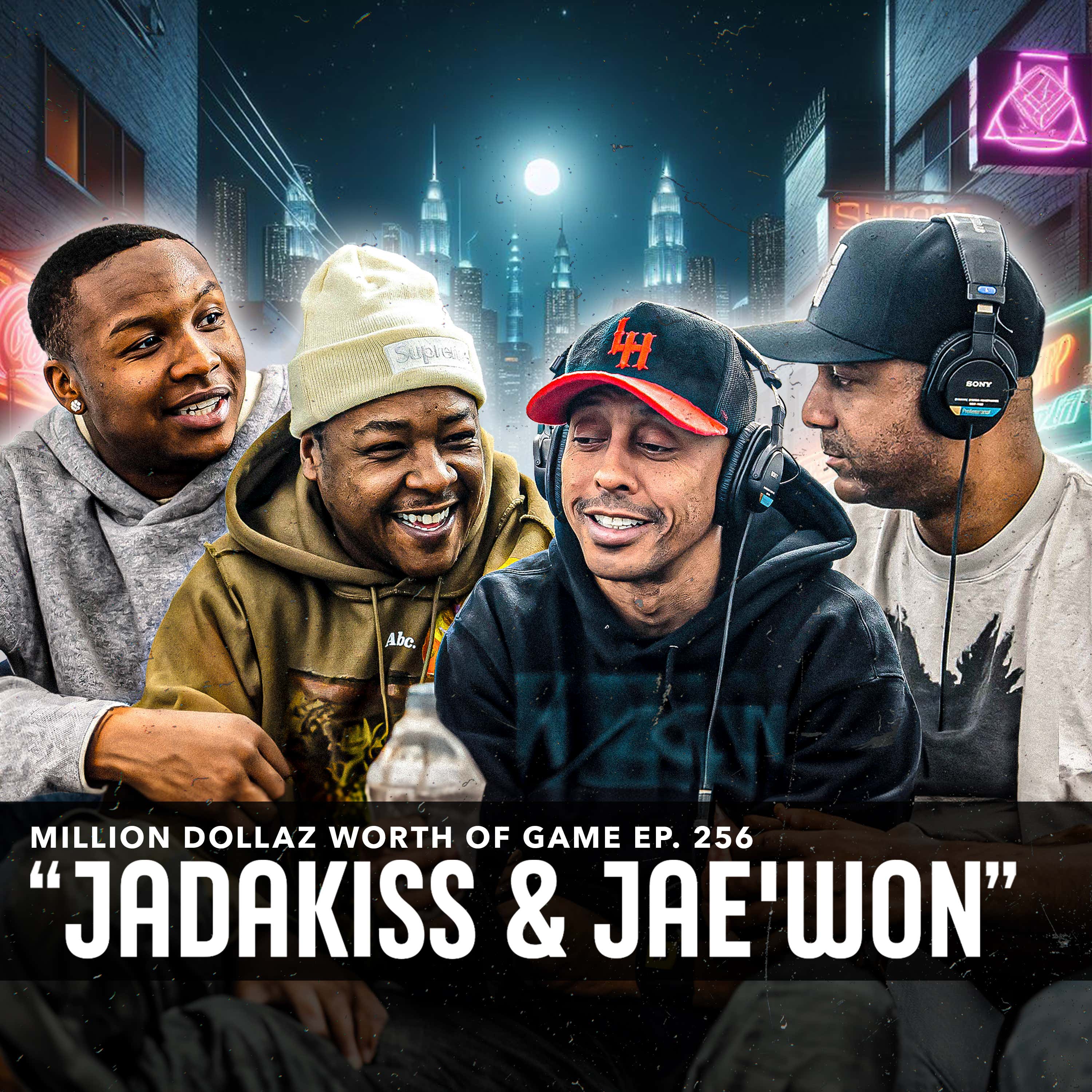 JADAKISS & JAE'WON: MILLION DOLLAZ WORTH OF GAME EPISODE 256 episode artwork