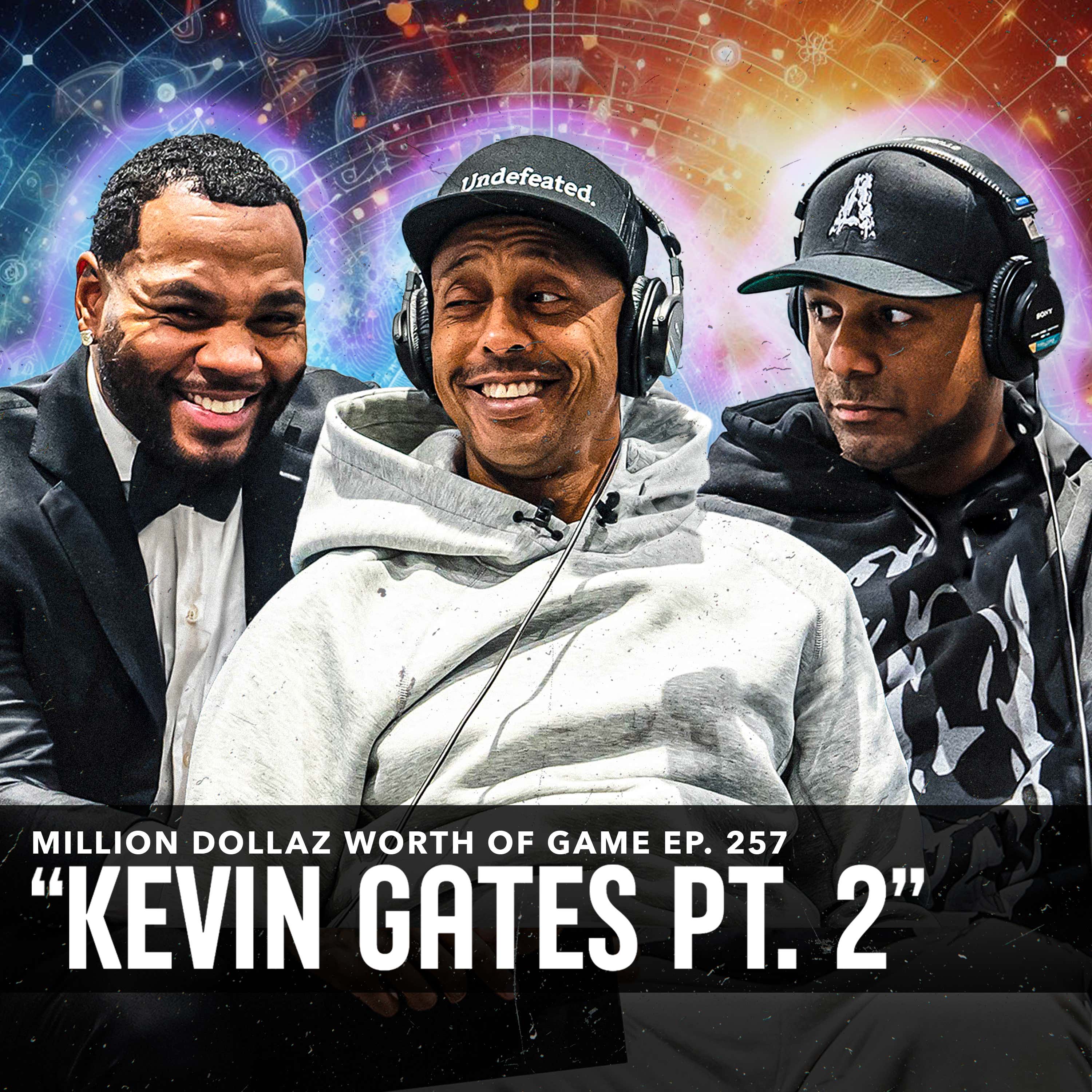 KEVIN GATES: MILLION DOLLAZ WORTH OF GAME EPISODE 257 episode artwork