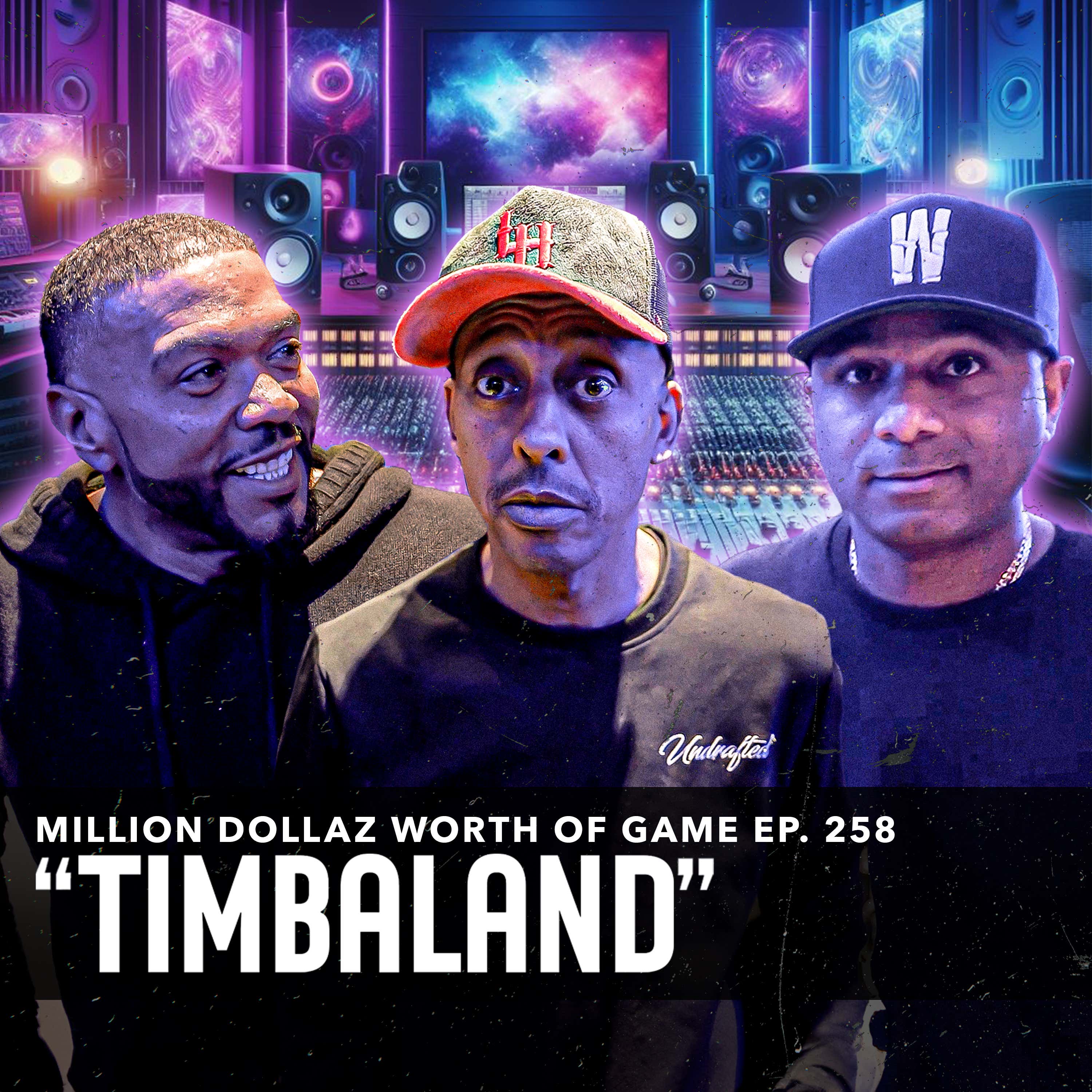 TIMBALAND: MILLION DOLLAZ WORTH OF GAME EPISODE 258 episode artwork