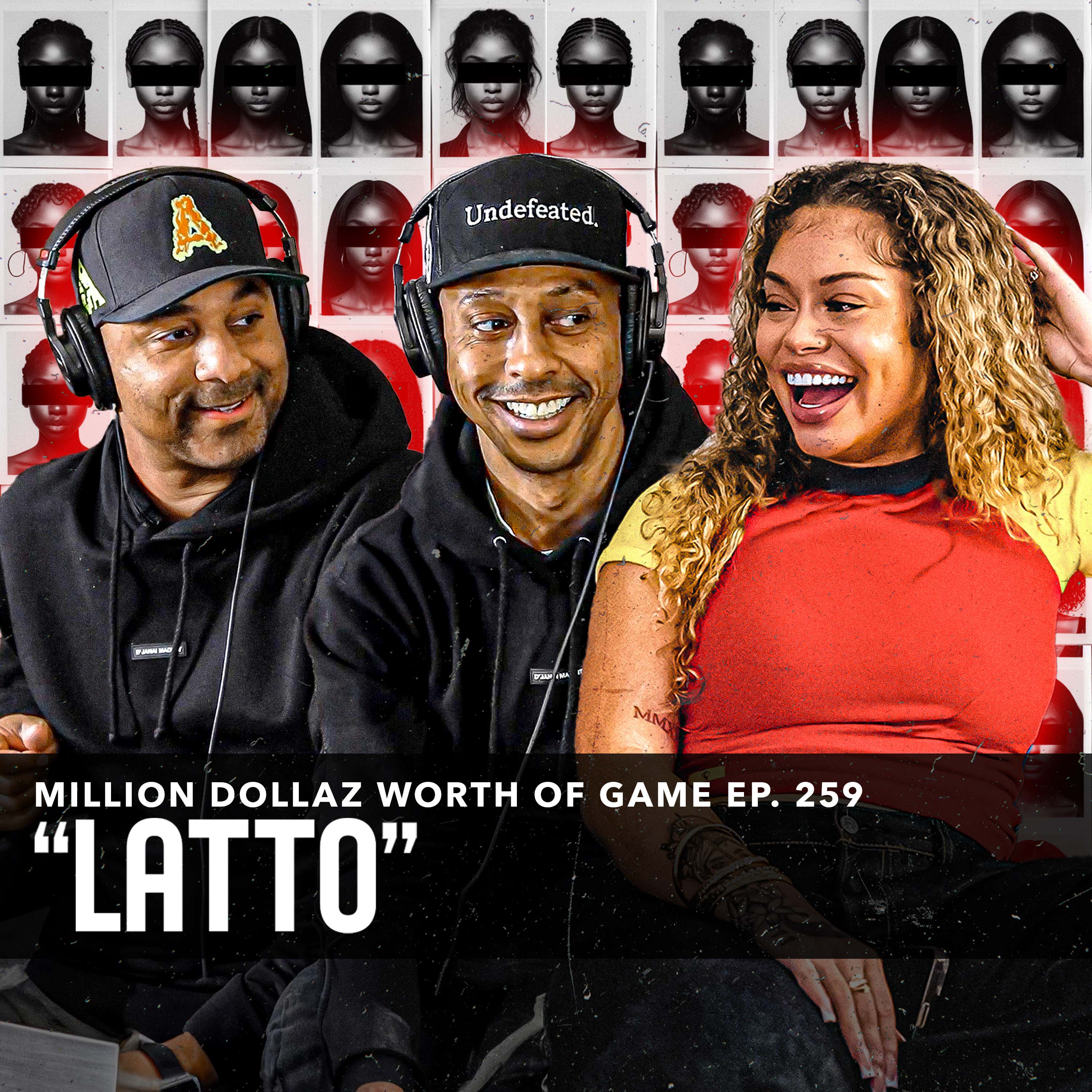 LATTO: MILLION DOLLAZ WORTH OF GAME EPISODE 259 episode artwork