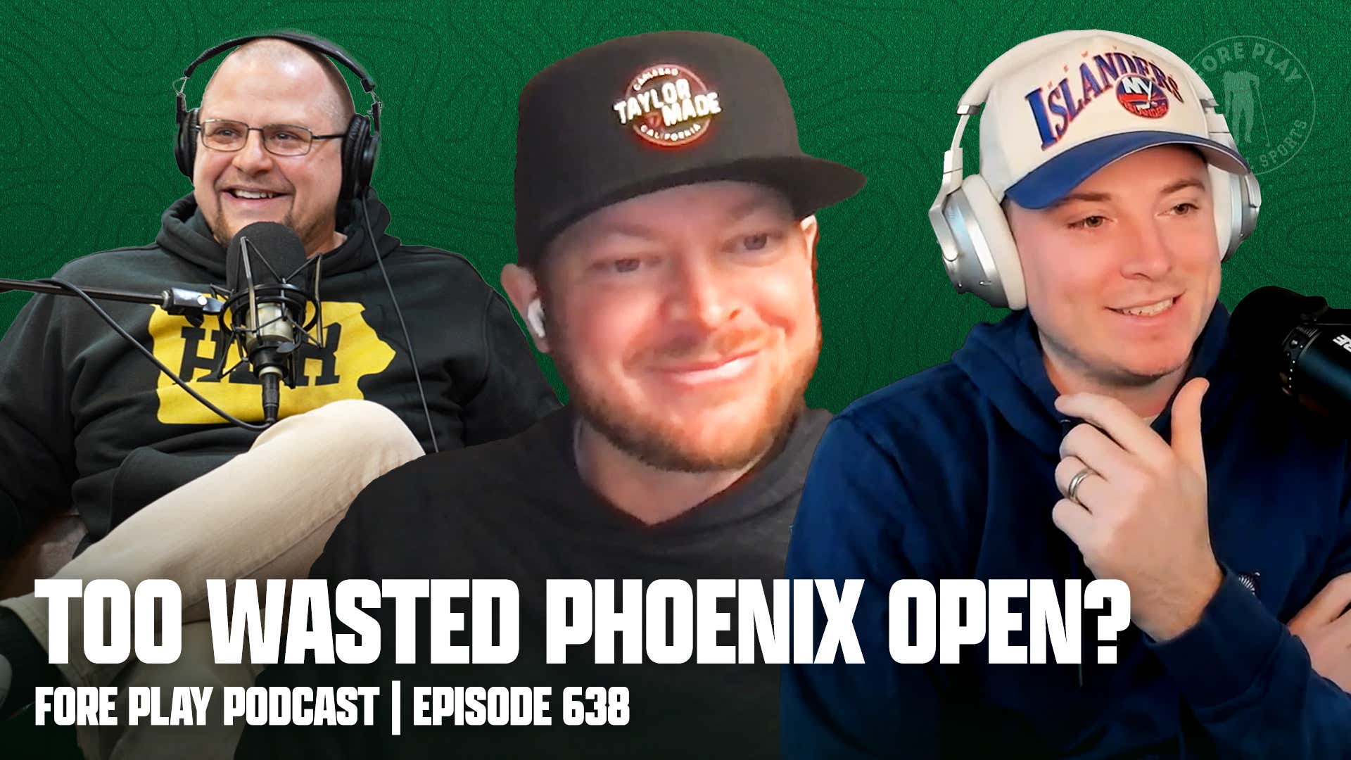 The Too Wasted Phoenix Open? - Fore Play Episode 638